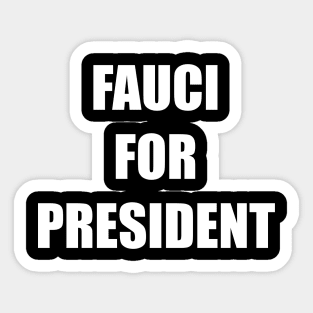 FAUCI FOR PRESIDENT Sticker